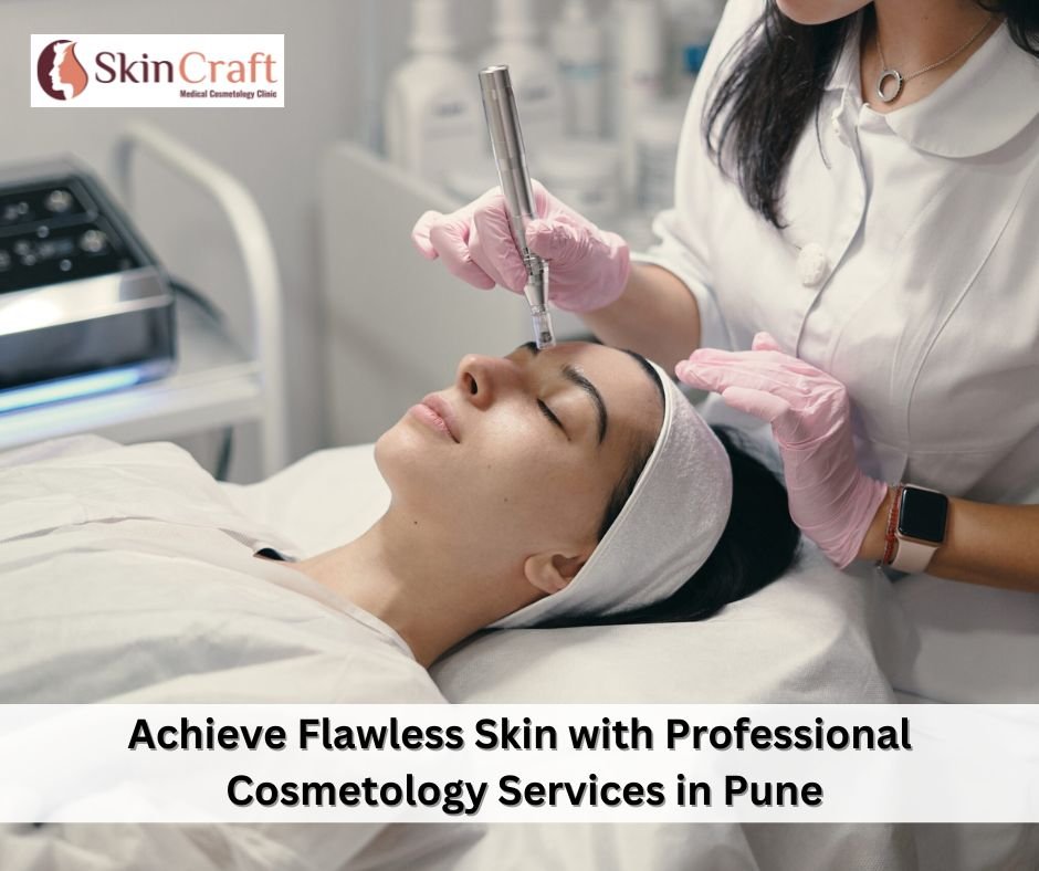 Achieve Flawless Skin with Professional Cosmetology Services in Pune