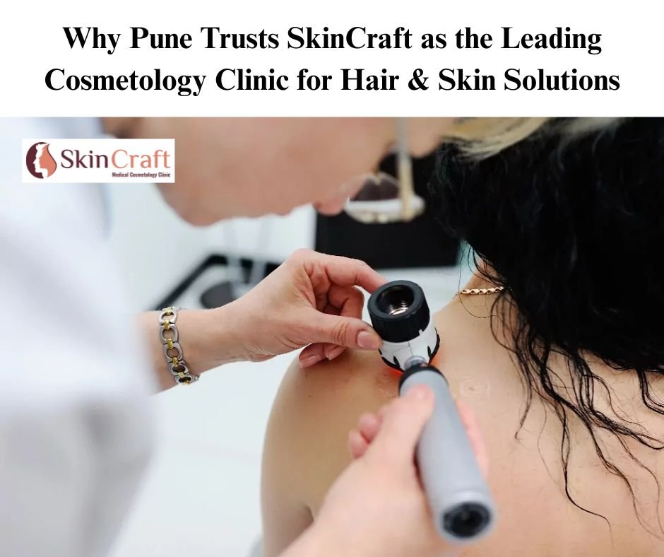 Leading Cosmetology Clinic for Hair & Skin Solutions | Why Pune Trusts SkinCraft