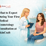 What to Expect During Your First Medical Cosmetology Consultation at SkinCraft