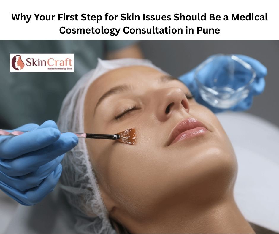 Skin Issues? First Step: Medical Cosmetology Consultation in Pune