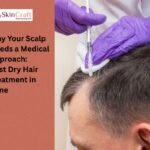 Why Your Scalp Needs a Medical Approach: Best Dry Hair Treatment in Pune