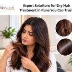 Expert Solutions for Dry Hair Treatment in Pune You Can Trust